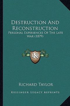 portada destruction and reconstruction: personal experiences of the late war (1879) (en Inglés)