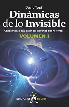 portada Dinámicas de lo Invisible - Volumen 1: Conocimiento Para Entender el Mundo que no Vemos