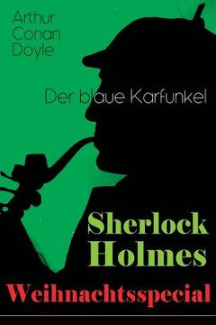 portada Sherlock Holmes Weihnachtsspecial - Der blaue Karfunkel: Mit "Eine Studie in Scharlachrot" - Der erste Auftritt von Sherlock Holmes und die Geschichte (en Inglés)