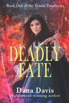 portada Deadly Fate: Book One of the Teadai Prophecies (en Inglés)