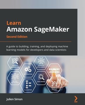 portada Learn Amazon SageMaker - Second Edition: A guide to building, training, and deploying machine learning models for developers and data scientists (in English)