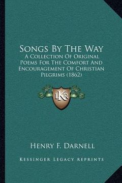 portada songs by the way: a collection of original poems for the comfort and encouragement of christian pilgrims (1862) (en Inglés)