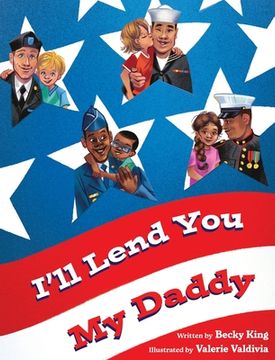 portada I'Ll Lend you my Daddy: A Deployment Book for Kids Ages 4-8 (en Inglés)