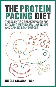 portada The Protein Pacing Diet: The Scientific Breakthrough for Boosting Metabolism, Losing fat and Gaining Lean Muscle (in English)