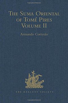 portada The Suma Oriental of Tomé Pires: An Account of the East, From the red sea to Japan, Written in Malacca and India in 1512-1515, and the Book of. Volume ii (Hakluyt Society, Second Series) (en Inglés)