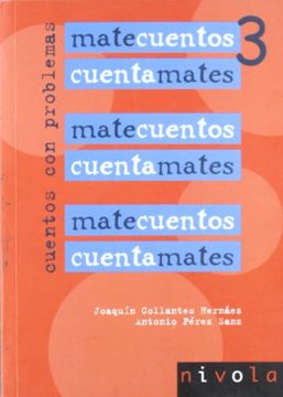 Libro Matecuentos 3 Cuentamates. Cuentos con Problemas, Joaquin Collantes  Hernaez,Antonio Perez Sanz, ISBN 9788496566132. Comprar en Buscalibre