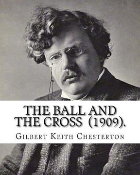 portada The Ball and the Cross (1909). By: Gilbert Keith Chesterton: Novel (World's classic's) (en Inglés)
