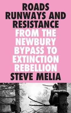 portada Roads, Runways and Resistance: From the Newbury Bypass to Extinction Rebellion (en Inglés)