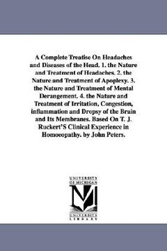 portada a   complete treatise on headaches and diseases of the head. 1. the nature and treatment of headaches. 2. the nature and treatment of apoplexy. 3. the