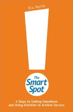 portada the smart spot: 4 steps to setting intentions and using intuition to achieve success