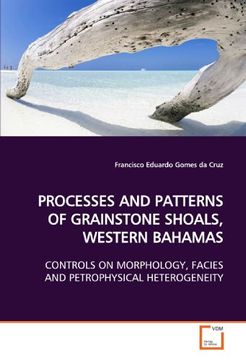 portada PROCESSES AND PATTERNS OF GRAINSTONE SHOALS, WESTERN BAHAMAS: CONTROLS ON MORPHOLOGY, FACIES AND PETROPHYSICAL HETEROGENEITY