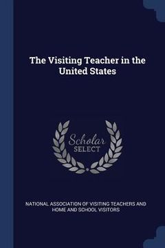portada The Visiting Teacher in the United States (en Inglés)