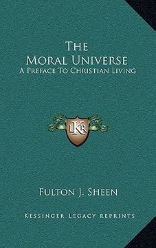 portada the moral universe: a preface to christian living (en Inglés)