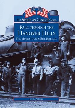 portada rails through the hanover hills: the morristown & erie railroad