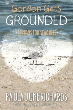 portada Gordon Gets Grounded: Lessons For Seagulls (en Inglés)