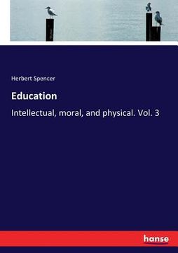 portada Education: Intellectual, moral, and physical. Vol. 3 (en Inglés)