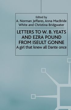 portada Letters to W.B.Yeats and Ezra Pound from Iseult Gonne: A Girl That Knew All Dante Once (en Inglés)