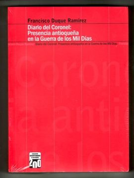 portada Diario del Coronel: Presencia Antioqueña en la Guerra de los mil Días (in Spanish)