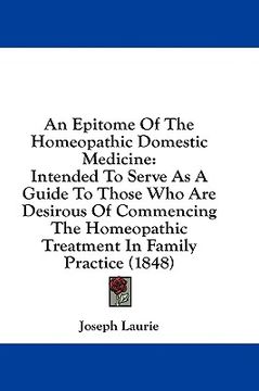 portada an epitome of the homeopathic domestic medicine: intended to serve as a guide to those who are desirous of commencing the homeopathic treatment in fa (en Inglés)