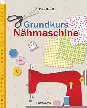 portada Grundkurs Nähmaschine: Nähen Leicht Gemacht - Schritt für Schritt vom Einsteiger zum Profi (in German)