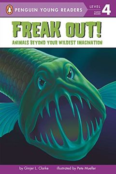 portada Freak Out! Animals Beyond Your Wildest Imagination (All Aboard Science Reader: Level 2 (Quality)) (en Inglés)