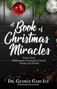 portada A Book of Christmas Miracles: Stories from Bellfountain Community Church, Family, and Friends (en Inglés)