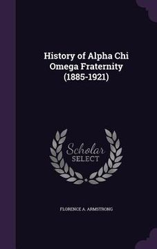 portada History of Alpha Chi Omega Fraternity (1885-1921)