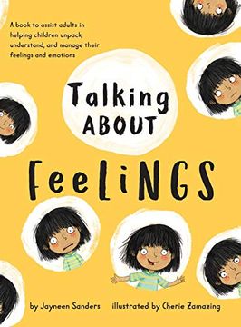 portada Talking About Feelings: A Book to Assist Adults in Helping Children Unpack, Understand and Manage Their Feelings and Emotions (in English)