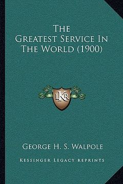 portada the greatest service in the world (1900) (en Inglés)