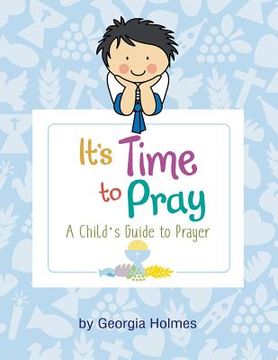 portada It's Time to Pray: A Child's Guide to Prayer (en Inglés)