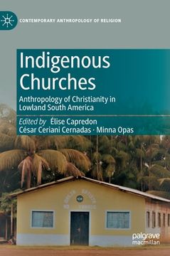 portada Indigenous Churches: Anthropology of Christianity in Lowland South America 
