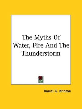portada the myths of water, fire and the thunderstorm (in English)
