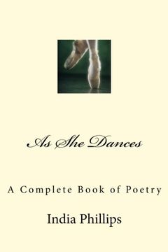 portada As She Dances: A Complete Book of Poetry