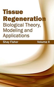 portada 2: Tissue Regeneration: Biological Theory, Modeling and Applications (Volume II) (en Inglés)