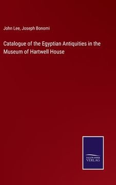 portada Catalogue of the Egyptian Antiquities in the Museum of Hartwell House (en Inglés)