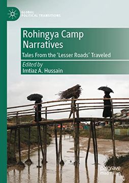 portada Rohingya Camp Narratives: Tales From the 'lesser Roads' Traveled (Global Political Transitions) (en Inglés)