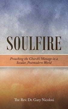 portada Soulfire: Preaching the Church'S Message in a Secular, Postmodern World (en Inglés)