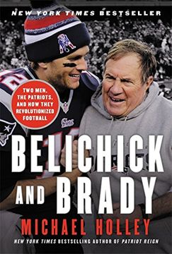 portada Belichick & Brady: Two Men, the Patriots, and how They Revolutionized Football (en Inglés)