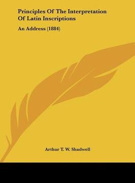 portada principles of the interpretation of latin inscriptions: an address (1884) (en Inglés)