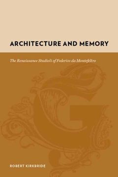 portada Architecture and Memory: The Renaissance Studioli of Federico da Montefeltro (Gutenberg-E) (en Inglés)