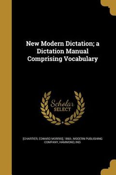 portada New Modern Dictation; a Dictation Manual Comprising Vocabulary (en Inglés)
