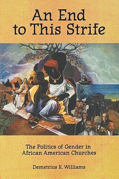 portada an end to this strife: the politics of gender in african american churches (en Inglés)