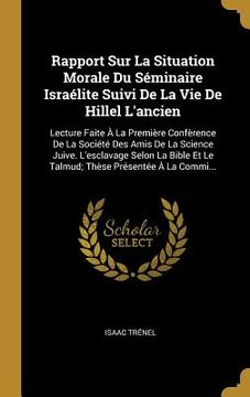 portada Rapport sur la Situation Morale du Seminaire Israelite Suivi de la vie de Hillel Lancien (in French)