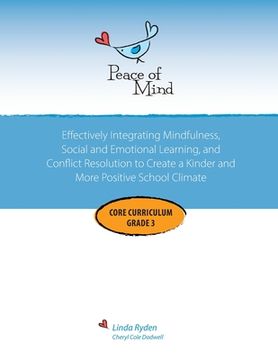 portada Peace of Mind Core Curriculum for Grade 3: Mindfulness-Based Social Emotional Learning and Conflict Resolution to Help Students Manage Big Emotions, P (en Inglés)