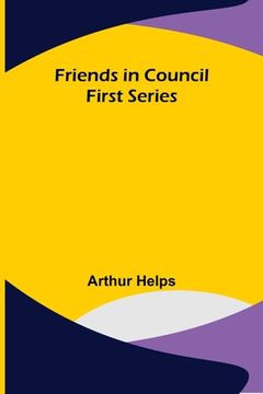 portada Friends in Council First Series (en Inglés)