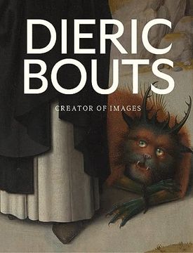 portada Dieric Bouts: Creator of Images (en Inglés)