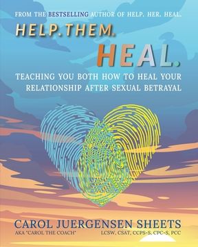 portada Help. Them. Heal: Teaching You Both How to Heal Your Relationship after Sexual Betrayal (en Inglés)