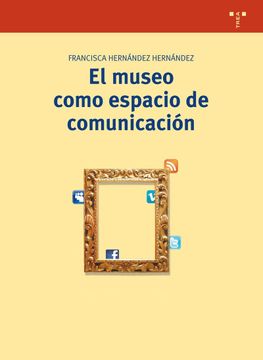 portada El Museo Como Espacio de Comunicación (2ª Ed. ) (Biblioteconomía y Administración Cultural) (in Spanish)