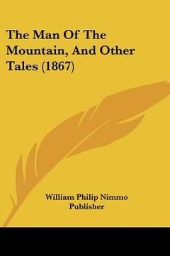 portada the man of the mountain, and other tales (1867) (in English)