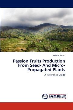 portada passion fruits production from seed- and micro-propagated plants (en Inglés)